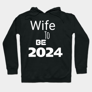 Wife to be in 2024 Hoodie